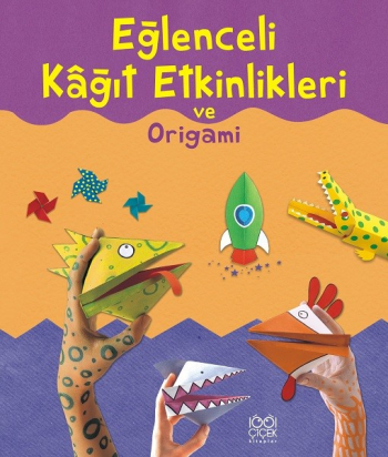 Eğlenceli Kağıt Etkinlikleri ve Origami - 1001 Çiçek Kitaplar Kitap