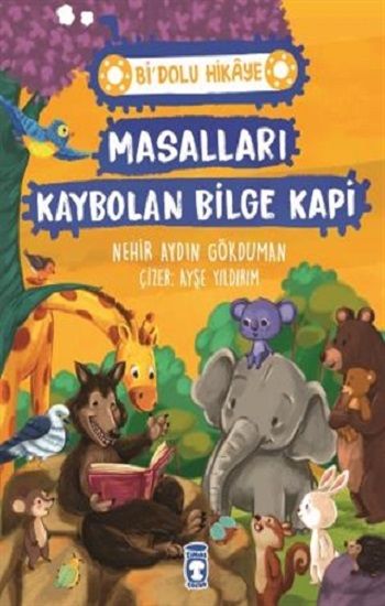 Masalları Kaybolan Bilge Kapi - Bi' Dolu Hikaye - Timaş Çocuk Kitap