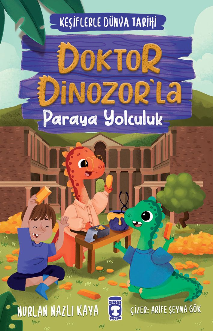 Doktor Dinozor'la Paraya Yolculuk - Keşiflerle Dünya Tarihi 3 - Timaş Çocuk Kitap