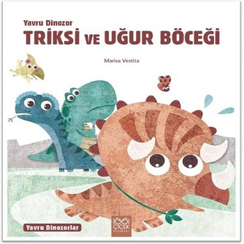 Yavru Dinozor Triksi ve Uğur Böceği - 1001 Çiçek Kitaplar Kitap