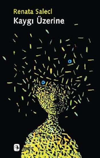 Kaygı Üzerine - Renata Saleci, Genel Psikoloji Türkçe kitap kapağı