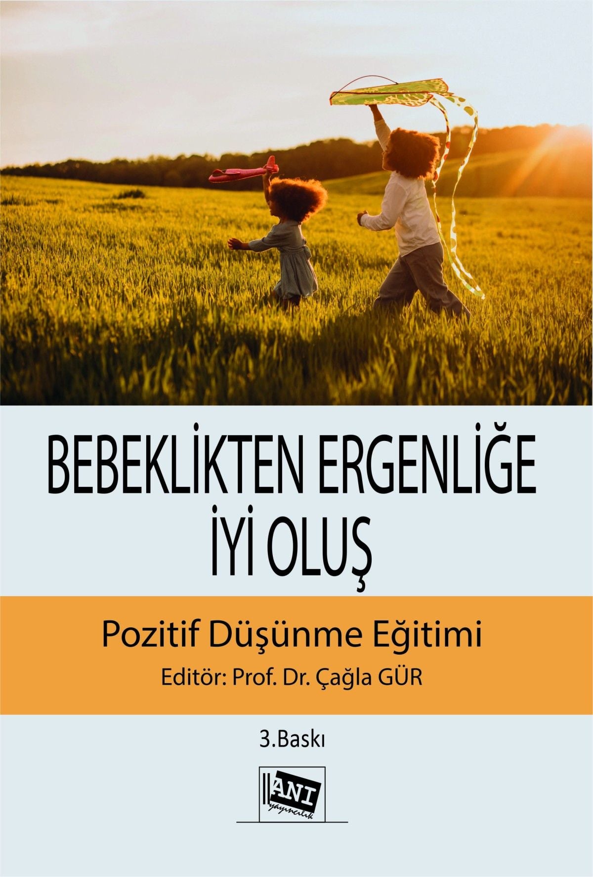 Bebeklikten Ergenliğe İyi Oluş Pozitif Düşünme Eğitimi - Anı Yayıncılık Kitap