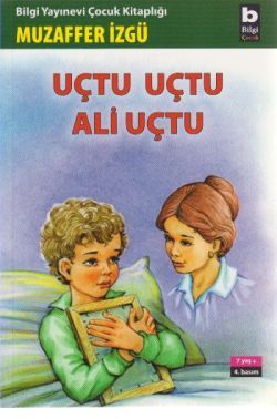 Uçtu Uçtu Ali Uçtu - Bilgi Yayınevi Çocuk Kitap