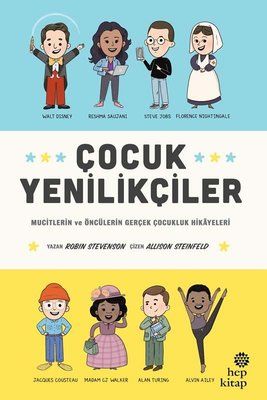 Çocuk Yenilikçiler: Mucitlerin ve Öncülerin Gerçek Çocukluk Hikayeleri - Hep Kitap Kitap