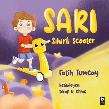 Sarı Sihirli Scooter - Bilgi Yayınevi Çocuk Kitap