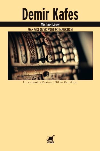Demir Kafes Max Weber ve Weberci Marksizm - Ayrıntı Yayınları Kitap