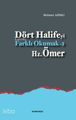 Dört Halife'yi Farklı Okumak 2 - Hz. Ömer - Ankara Okulu Yayınları Kitap