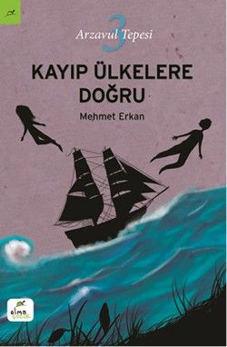 Kayıp Ülkelere Doğru - Elma Çocuk Kitap