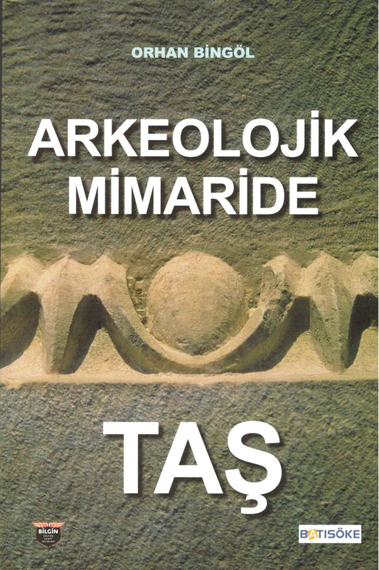 Arkeolojik Mimaride Taş - Bilgin Kültür Sanat Kitap