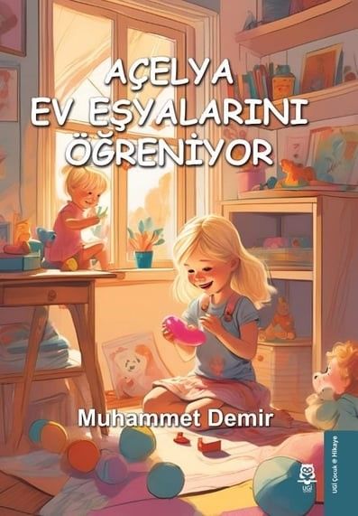 Açelya Ev Eşyalarını Öğreniyor - UGİ Çocuk Kitap