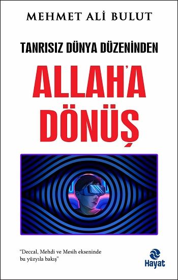 Tanrısız Dünya Düzeninden Allah'a Dönüş - Hayat Yayınları Kitap