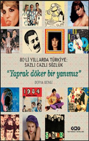 80’li Yıllarda Türkiye- Sazlı Cazlı Sözlük – Yaprak Döker Bir Yanımız - Yapı Kredi Yayınları Kitap