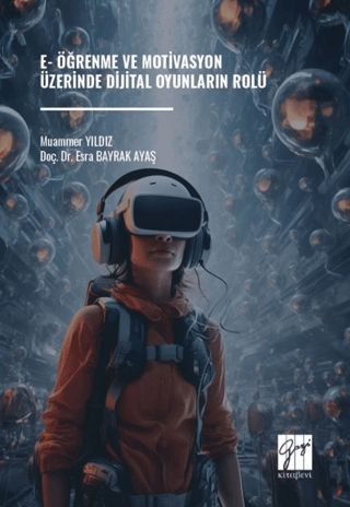 E-Öğrenme ve Motivasyon Üzerinde Dijital Oyunların Rolü - Gazi Kitabevi Kitap