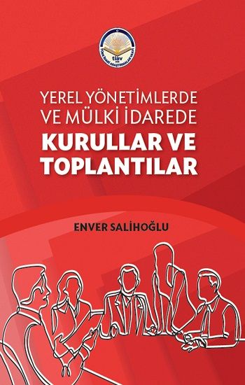 Yerel Yönetimlerde ve Mülki İdarede Kurullar ve Toplantılar - Tiav Kitap