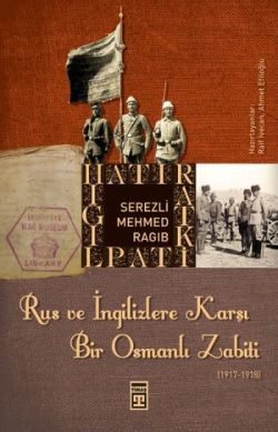 Rus ve İngilizlere Karşı Bir Osmanlı Zabiti - Serezli Mehmed Ragıb, Tarihi Roman Türkçe kitap kapağı