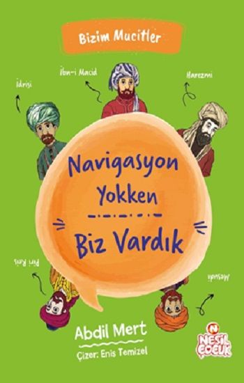 Navigasyon Yokken Biz Vardık - Bizim Mucitler - Nesil Çocuk Yayınları Kitap