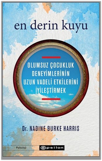 En Derin Kuyu: Olumsuz Çocukluk Deneyimlerinin Uzun Vadeli Etkilerini İyileştirmek - Epsilon Yayınları Kitap