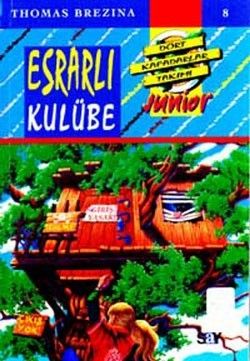 Esrarlı Kulübe -  Dört Kafadarlar Takımı 8 Junnior Thomas Brezina Türkçe çocuk kitabı kapağı