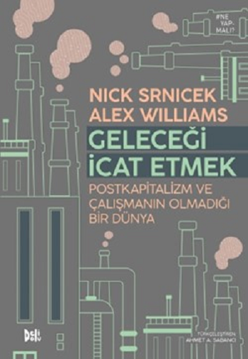 Geleceği İcat Etmek: Postkapitalizm ve Çalışmanın Olmadığı Bir Dünya - Delidolu Kitap