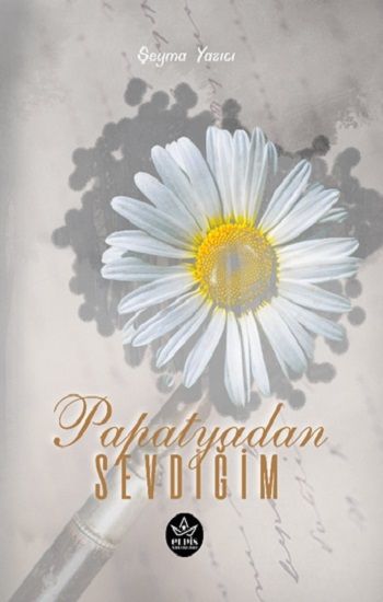 Papatyadan Sevdiğim - Elpis Yayınları Kitap