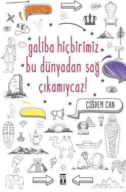 Galiba Hiçbirimiz Bu Dünyadan Sağ Çıkamıycaz! - Timaş Çocuk Kitap