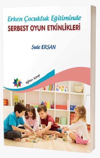 Erken Çocukluk Eğitiminde Serbest Oyun Etkinlikleri - Eğiten Kitap Kitap