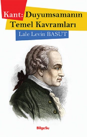 Kant- Duyumsamanın Temel Kavramları - BilgeSu Yayıncılık Kitap