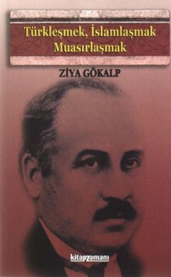 Türkleşmek, İslamlaşmak, Muasırlaşmak - Anonim Yayıncılık Kitap