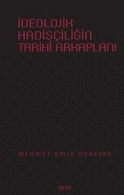 İdeolojik Hadisçiliğin Arkaplanı ( Ciltli ) - Otto Yayınları Kitap