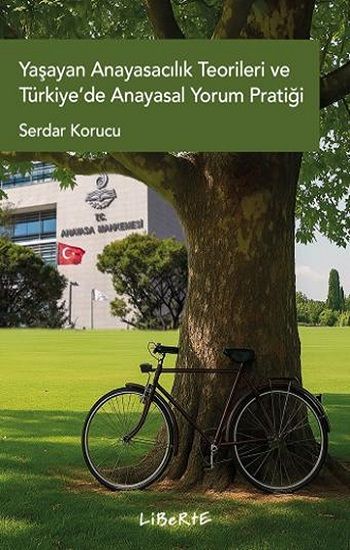 Yaşayan Anayasacılık Teorileri ve Türkiye’de Anayasal Yorum Pratiği - Liberte Yayınları Kitap