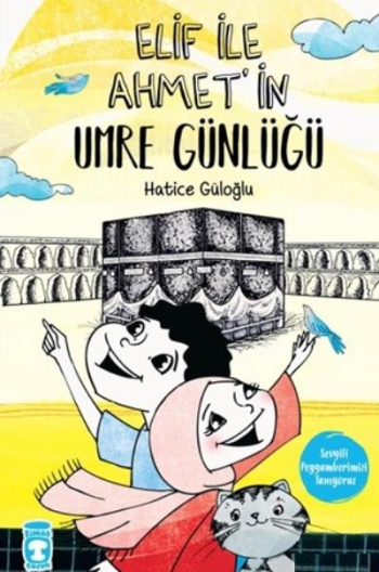 Elif İle Ahmet'in Umre Günlüğü - Timaş Çocuk Kitap