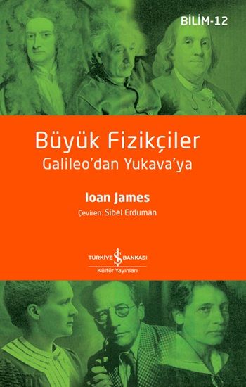 Büyük Fizikçiler - Galileo'dan Yukava'ya - İş Bankası Kültür Yayınları Kitap