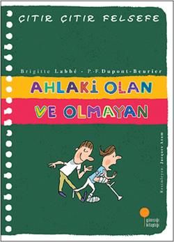 Çıtır Çıtır Felsefe Serisi 26 - Ahlaki Olan ve Olmayan - Günışığı Kitaplığı Kitap