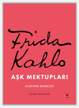 Frida Kahlo Aşk Mektupları - Kırmızı Kedi Yayınevi Kitap