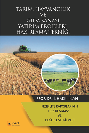 Tarım, Hayvancılık Ve Gıda Sanayi Yatırım Projeleri Hazırlama Tekniği - İdeal Kültür Akademik Kitap