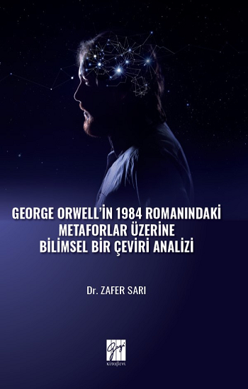 George Orwell' in 1984 Romanındaki Metaforlar Üzerine Bilimsel Bir Çeviri Analizi - Gazi Kitabevi Kitap