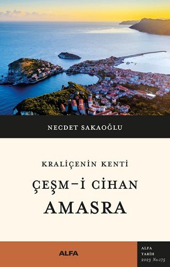 Kraliçenin Kenti Çeşm-i Cihan Amasra - Alfa Yayınları Kitap