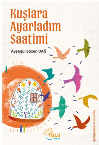 Kuşlara Ayarladım Saatimi - Tulu Kitap Kitap