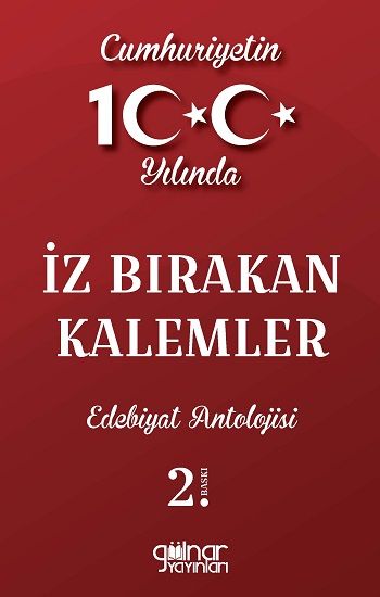 Cumhuriyetin 100. Yılında İz Bırakan Kalemler Edebiyat Antolojisi - Gülnar Yayınları Kitap