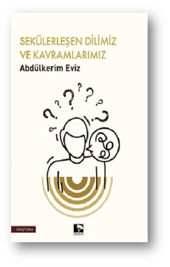Sekülerleşen Dilimiz ve Kavramlarımız - Çınaraltı Yayınları Kitap
