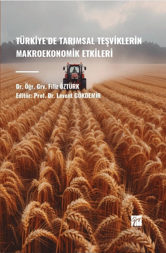 Türkiye’de Tarımsal Teşviklerin Makroekonomik Etkileri - Gazi Kitabevi Kitap