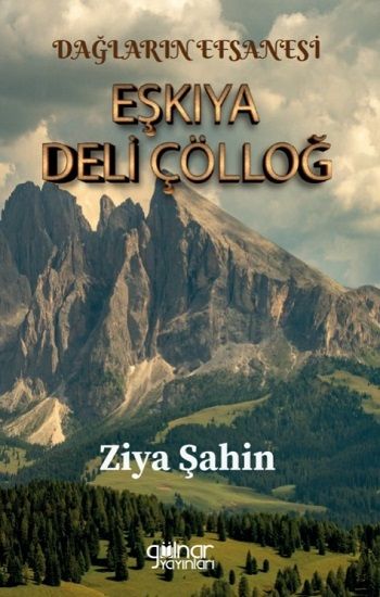 Dağların Efsanesi Eşkıya Deli Çölloğ - Gülnar Yayınları Kitap