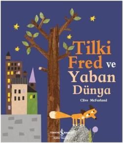 Tilki Fred ve Yaban Dünya - İş Bankası Kültür Yayınları Kitap