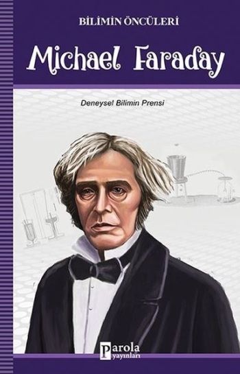 Michael Faraday - Bilimin Öncüleri - Parola Yayınları Kitap