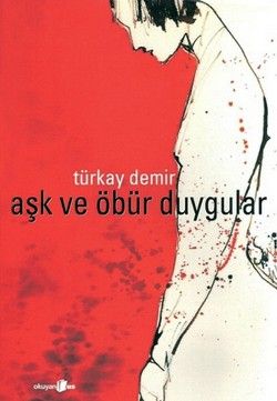 Aşk ve Öbür Duygular Türkay Demir Türkçe kitap kapağı