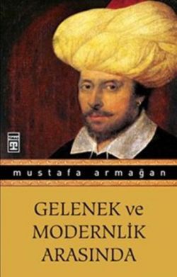 Gelenek ve Modernlik Arasında Mustafa Armağan Türkçe kitap kapağı