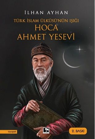 Türk İslam Ülküsü'nün Işığı Hoca Ahmet Yesevi - Çınaraltı Yayınları Kitap
