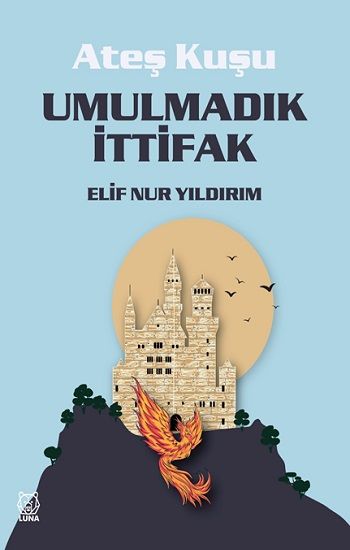 Ateş Kuşu 2 - Umulmadık İttifak - Luna Yayınları Kitap