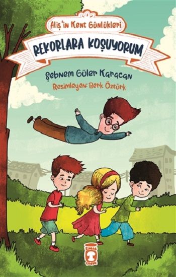 Rekorlara Koşuyorum - Aliş'in Kent Günlükleri 3 - Timaş Çocuk Kitap