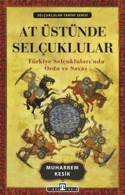 At Üstünde Selçuklular - Muharrem Kesik, Araştırma İnceleme Türkçe kitap kapağı